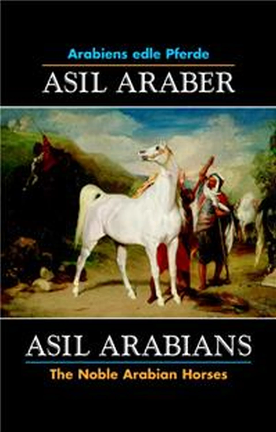 ASIL ARABER, Arabiens edle Pferde VI Sechste Ausgabe. ASIL ARABIANS, The Noble Arabian Horses VI Sixth edition. von Geoarg Olms AG 