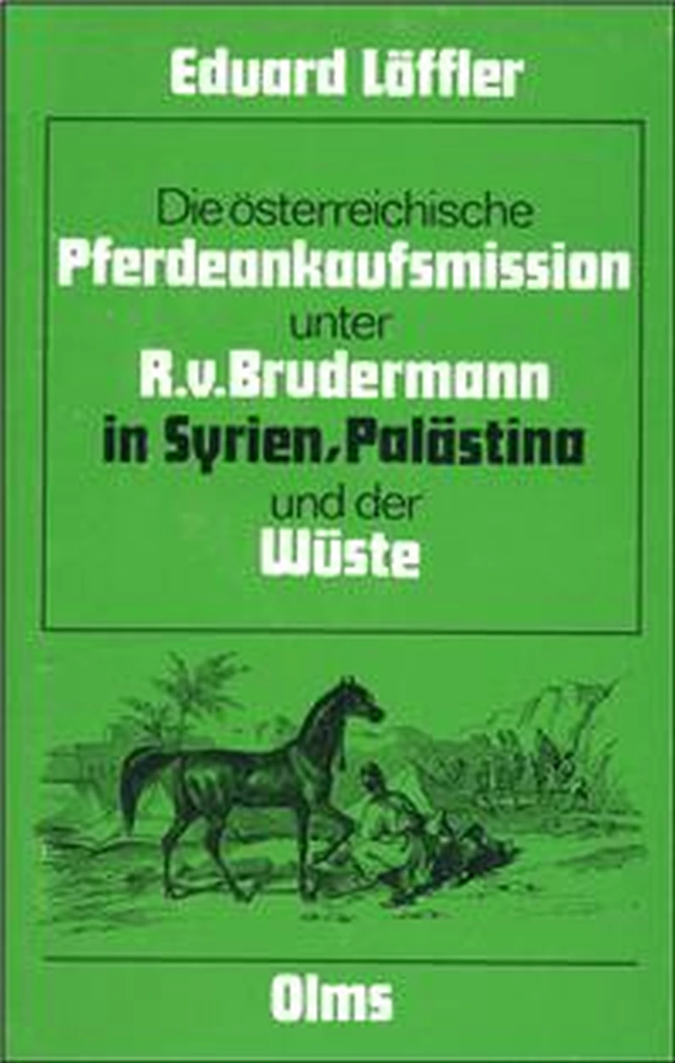 Die österreichische Pferdeankaufmission unter dem k.k von Geoarg Olms AG