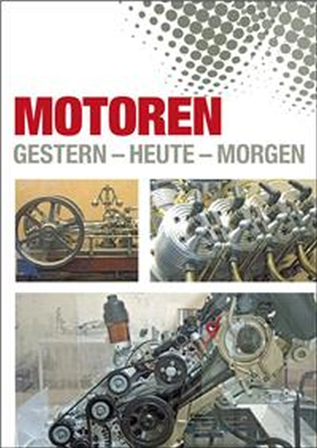 Motoren. Gestern - Heute - Morgen von Geoarg Olms AG 