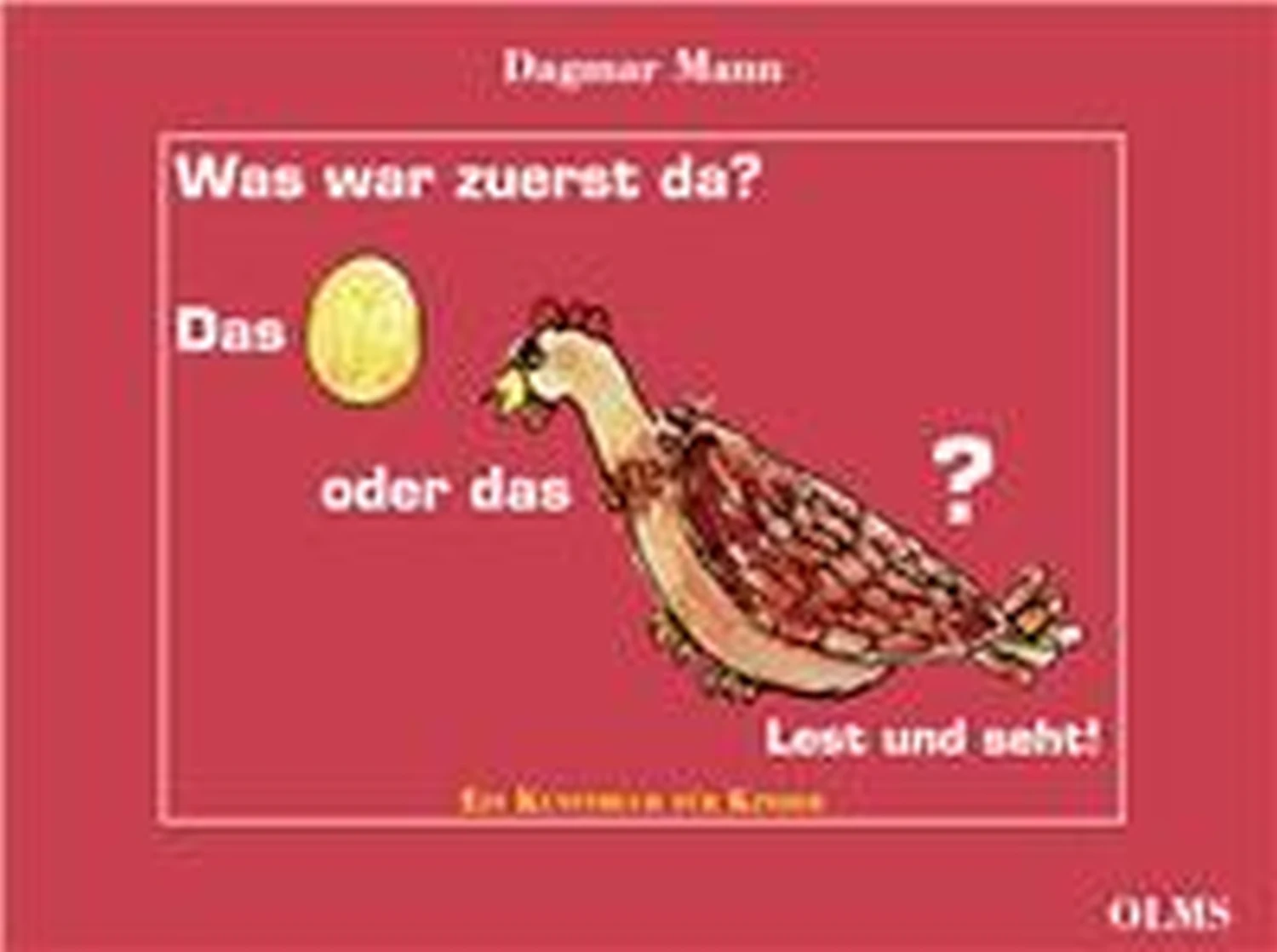 Was war zuerst da? Das Ei oder das Huhn?