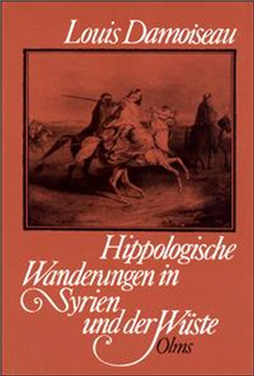 Hippologische Wanderungen in Syrien und der Wüste von Geoarg Olms AG